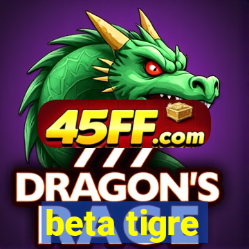beta tigre